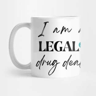 I am a legal drug dealer, funny pharmacist Mug